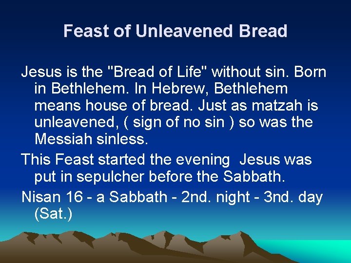 Feast of Unleavened Bread Jesus is the "Bread of Life" without sin. Born in