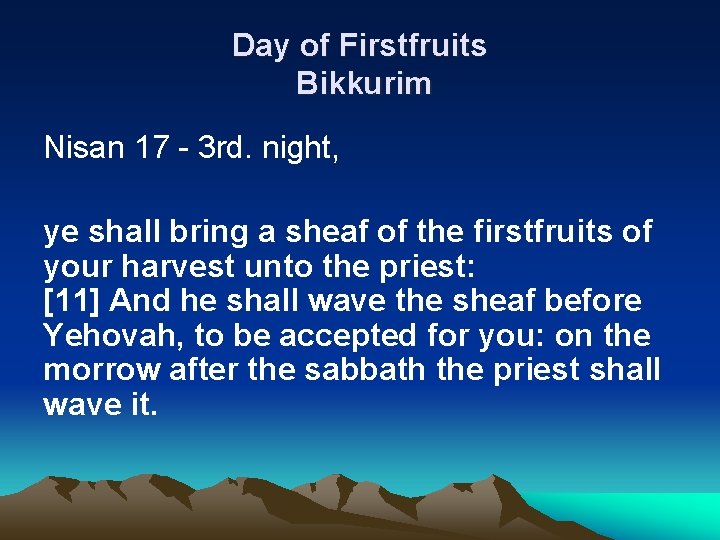 Day of Firstfruits Bikkurim Nisan 17 - 3 rd. night, ye shall bring a