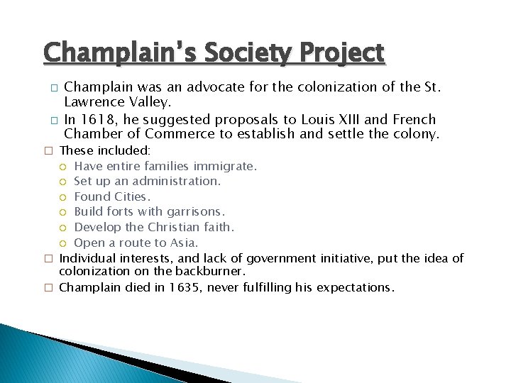 Champlain’s Society Project � � Champlain was an advocate for the colonization of the