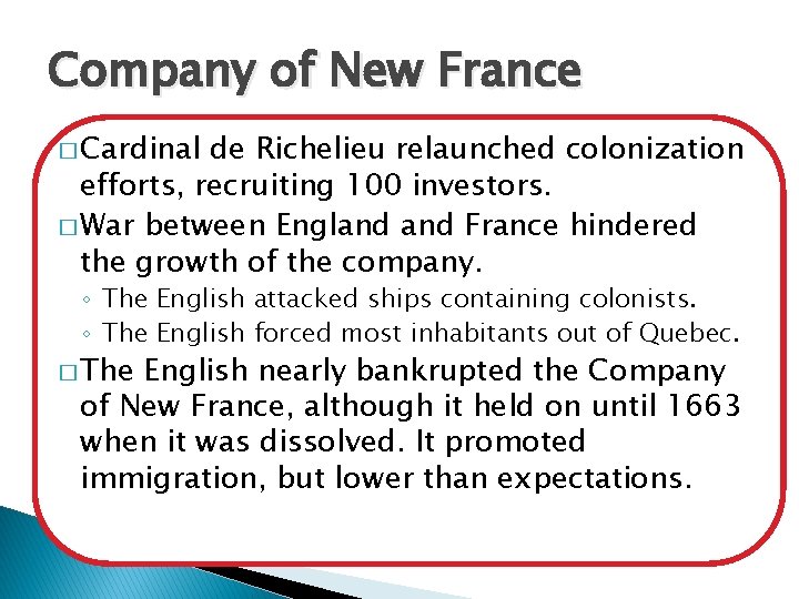 Company of New France � Cardinal de Richelieu relaunched colonization efforts, recruiting 100 investors.