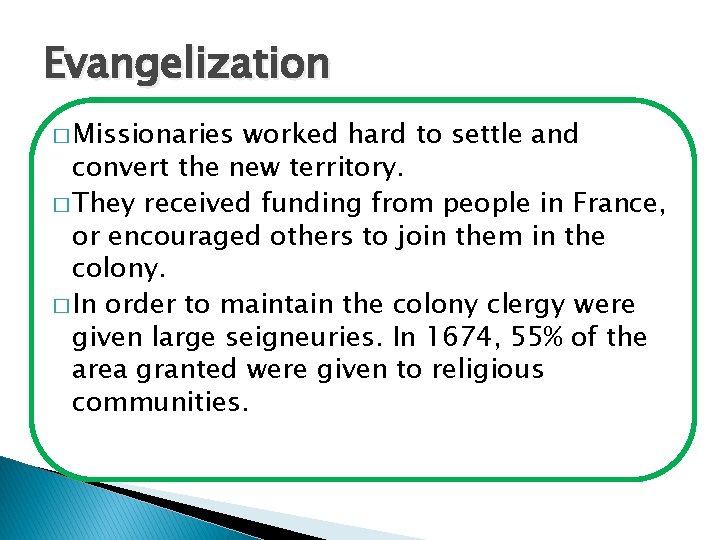 Evangelization � Missionaries worked hard to settle and convert the new territory. � They