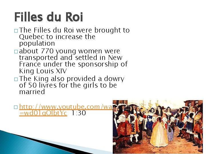 Filles du Roi � The Filles du Roi were brought to Quebec to increase