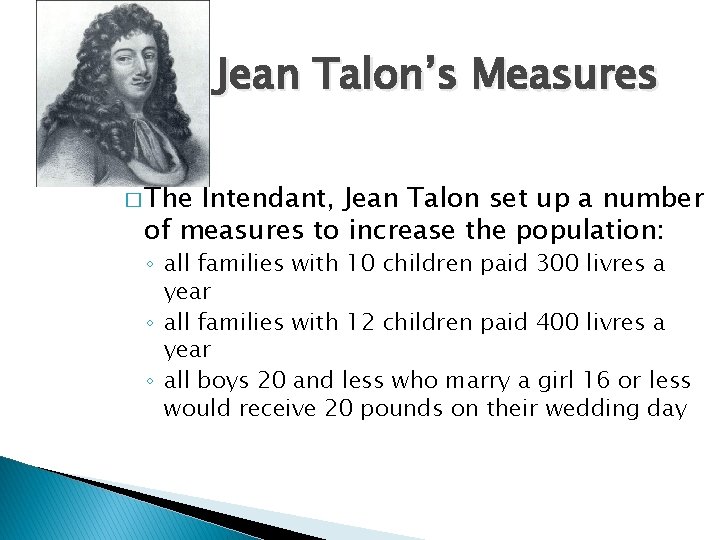 Jean Talon’s Measures � The Intendant, Jean Talon set up a number of measures