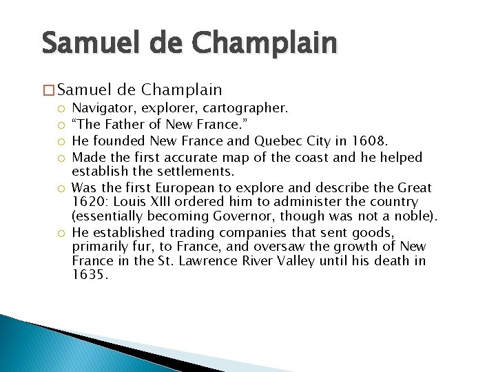 Samuel de Champlain � Samuel de Champlain Navigator, explorer, cartographer. “The Father of New