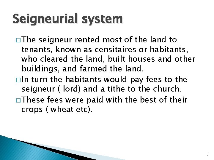 Seigneurial system � The seigneur rented most of the land to tenants, known as