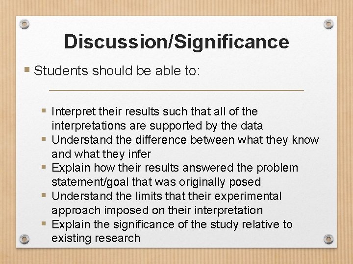 Discussion/Significance § Students should be able to: § Interpret their results such that all