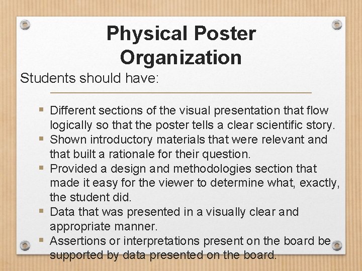 Physical Poster Organization Students should have: § Different sections of the visual presentation that