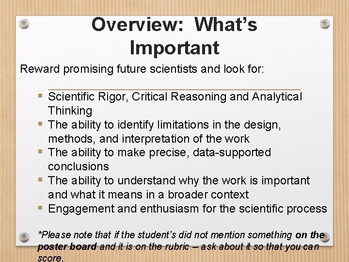 Overview: What’s Important Reward promising future scientists and look for: § Scientific Rigor, Critical