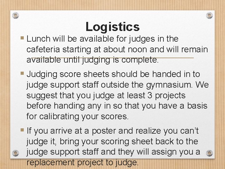 Logistics § Lunch will be available for judges in the cafeteria starting at about