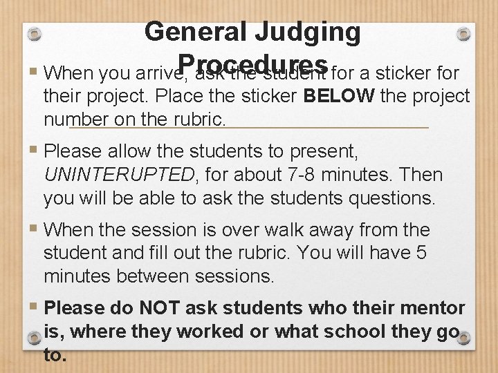 General Judging Procedures § When you arrive, ask the student for a sticker for