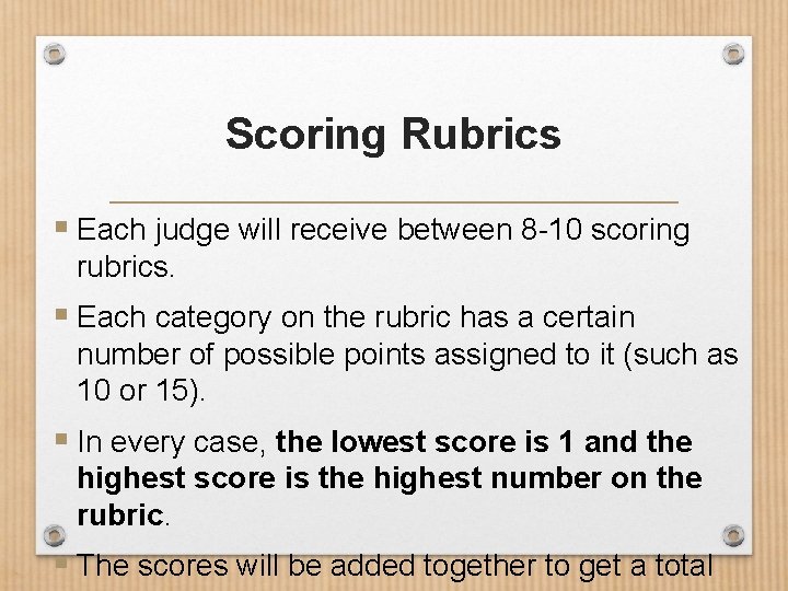 Scoring Rubrics § Each judge will receive between 8 -10 scoring rubrics. § Each