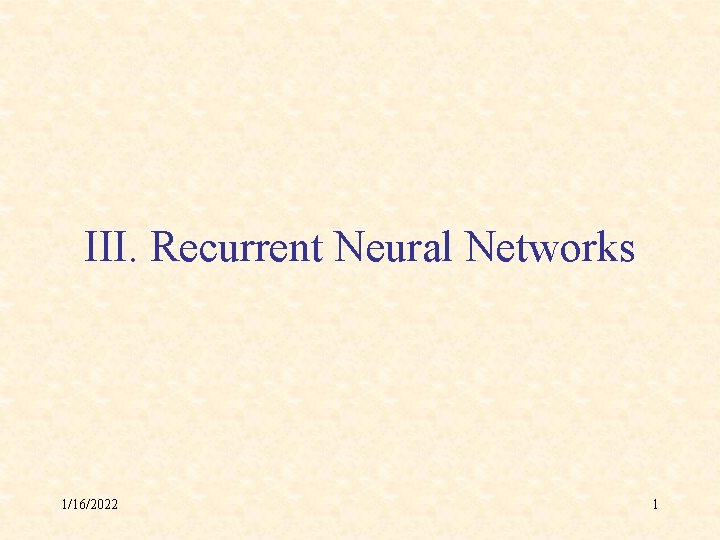 III. Recurrent Neural Networks 1/16/2022 1 