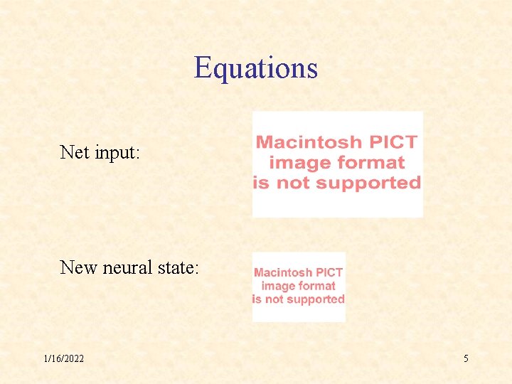 Equations Net input: New neural state: 1/16/2022 5 