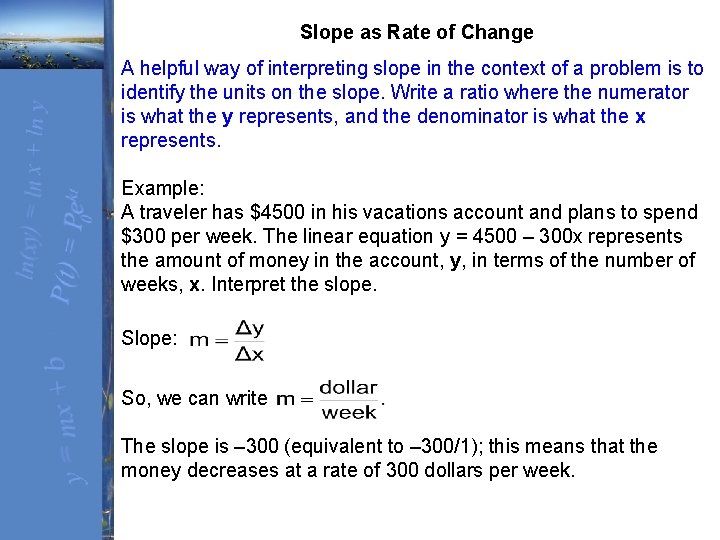 Slope as Rate of Change A helpful way of interpreting slope in the context