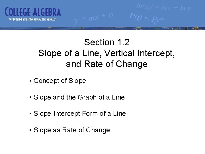 Section 1. 2 Slope of a Line, Vertical Intercept, and Rate of Change •