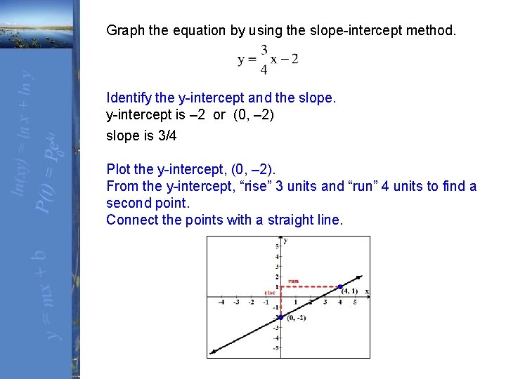 Graph the equation by using the slope-intercept method. Identify the y-intercept and the slope.