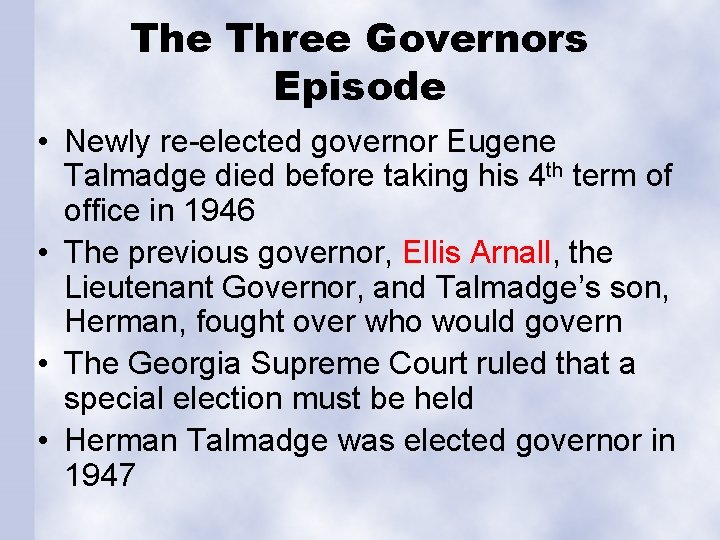 The Three Governors Episode • Newly re-elected governor Eugene Talmadge died before taking his