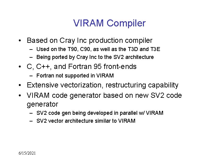 VIRAM Compiler • Based on Cray Inc production compiler – Used on the T