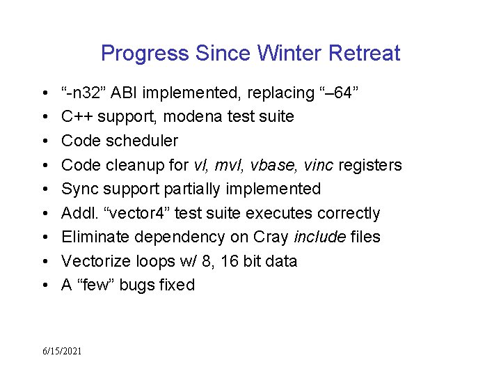 Progress Since Winter Retreat • • • “-n 32” ABI implemented, replacing “– 64”