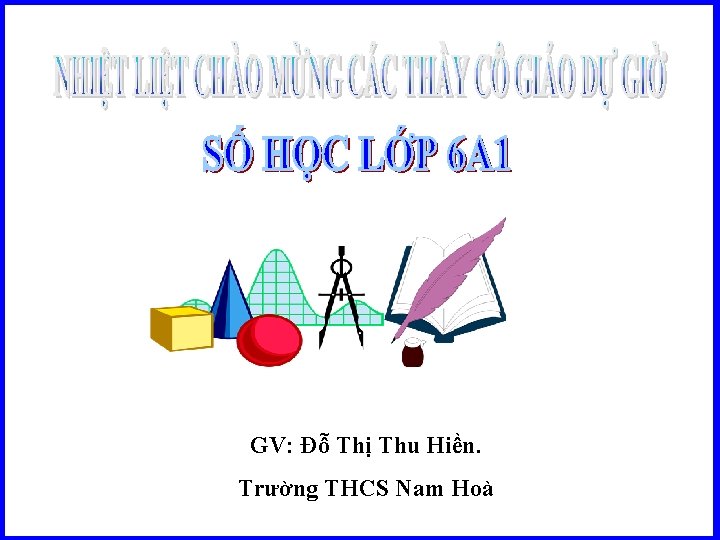 GV: Đỗ Thị Thu Hiền. Trường THCS Nam Hoà 
