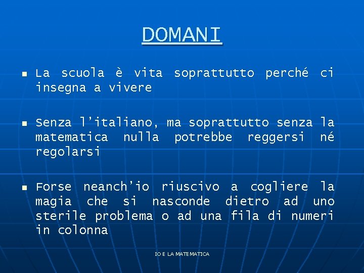 DOMANI n La scuola è vita soprattutto perché ci insegna a vivere n Senza