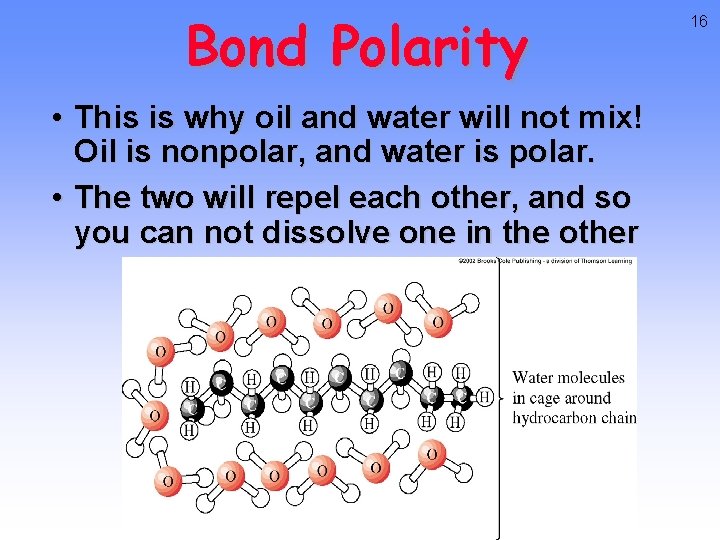 Bond Polarity • This is why oil and water will not mix! Oil is