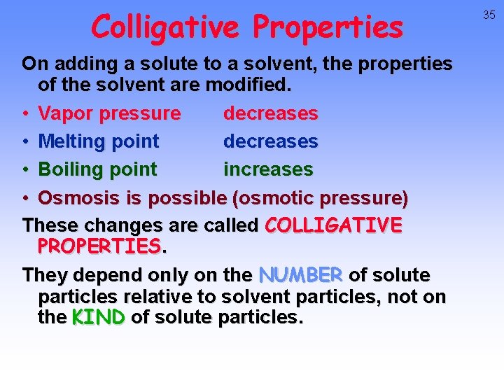 Colligative Properties On adding a solute to a solvent, the properties of the solvent