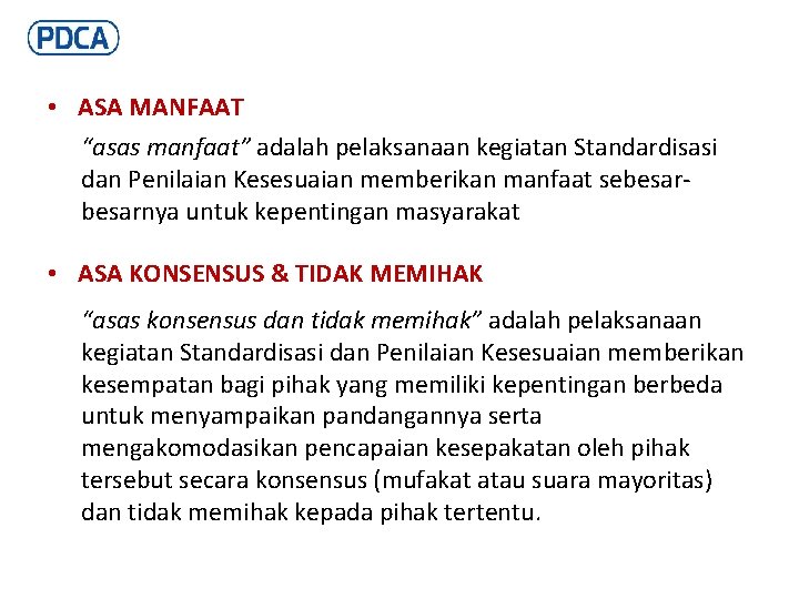  • ASA MANFAAT “asas manfaat” adalah pelaksanaan kegiatan Standardisasi dan Penilaian Kesesuaian memberikan