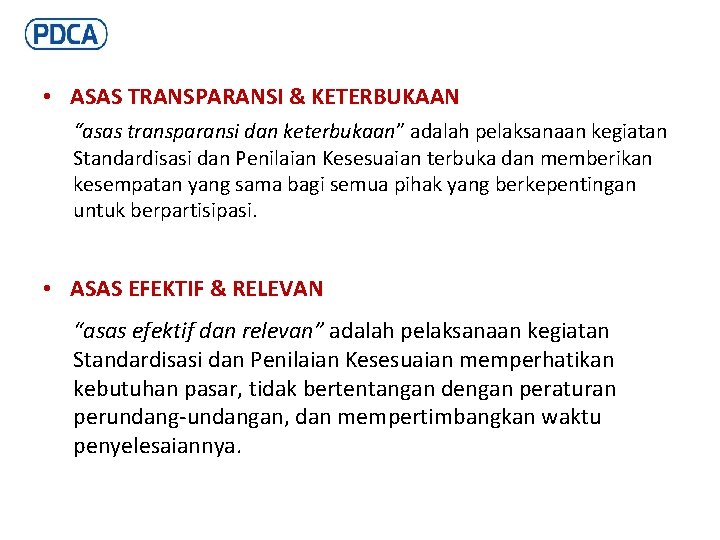  • ASAS TRANSPARANSI & KETERBUKAAN “asas transparansi dan keterbukaan” adalah pelaksanaan kegiatan Standardisasi