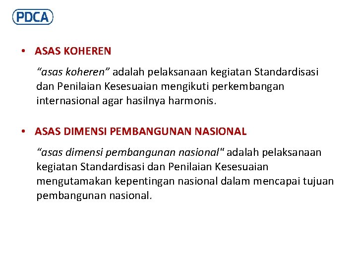  • ASAS KOHEREN “asas koheren” adalah pelaksanaan kegiatan Standardisasi dan Penilaian Kesesuaian mengikuti