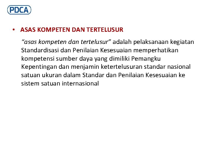  • ASAS KOMPETEN DAN TERTELUSUR “asas kompeten dan tertelusur” adalah pelaksanaan kegiatan Standardisasi