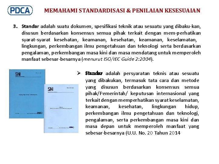 MEMAHAMI STANDARDISASI & PENILAIAN KESESUAIAN 3. Standar adalah suatu dokumen, spesifikasi teknik atau sesuatu