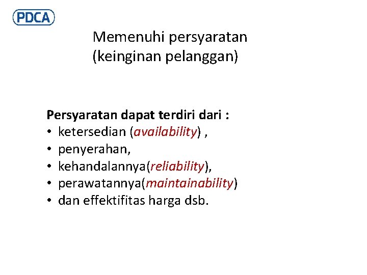 Memenuhi persyaratan (keinginan pelanggan) Persyaratan dapat terdiri dari : • ketersedian (availability) , •