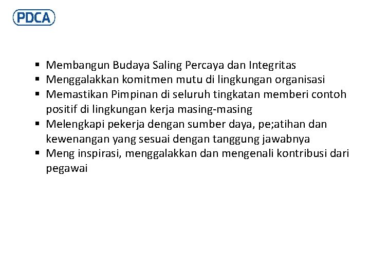 § Membangun Budaya Saling Percaya dan Integritas § Menggalakkan komitmen mutu di lingkungan organisasi