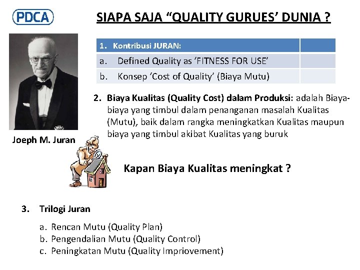 SIAPA SAJA “QUALITY GURUES’ DUNIA ? 1. Kontribusi JURAN: a. Defined Quality as ‘FITNESS