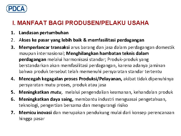 I. MANFAAT BAGI PRODUSEN/PELAKU USAHA 1. Landasan pertumbuhan 2. Akses ke pasar yang lebih