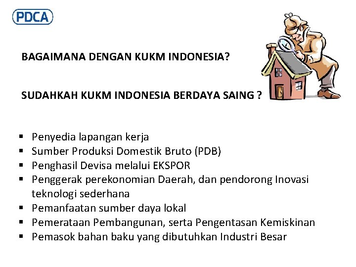 BAGAIMANA DENGAN KUKM INDONESIA? SUDAHKAH KUKM INDONESIA BERDAYA SAING ? Penyedia lapangan kerja Sumber