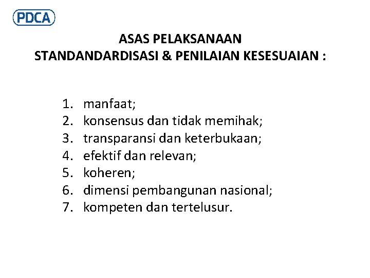 ASAS PELAKSANAAN STANDANDARDISASI & PENILAIAN KESESUAIAN : 1. 2. 3. 4. 5. 6. 7.