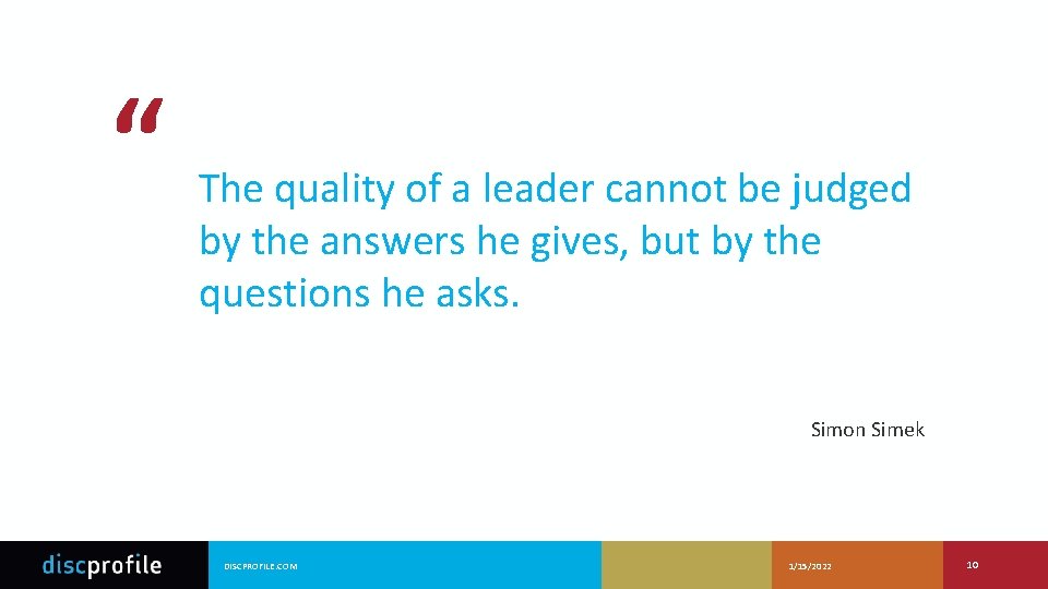 “ The quality of a leader cannot be judged by the answers he gives,