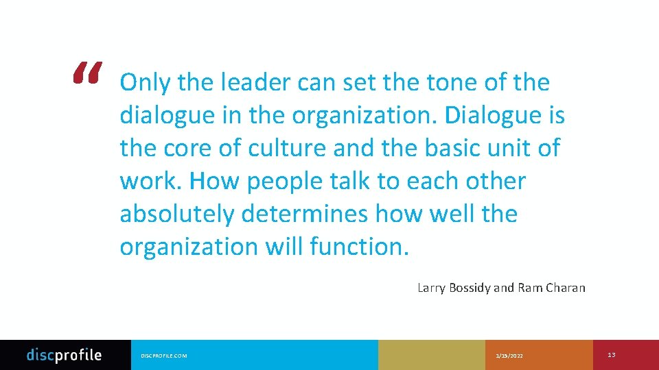 “ Only the leader can set the tone of the dialogue in the organization.
