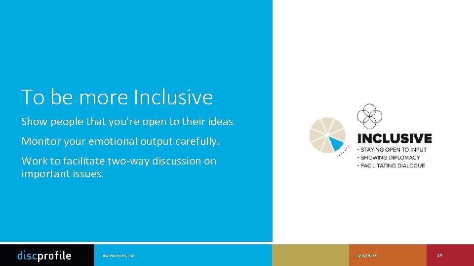 To be more Inclusive Show people that you’re open to their ideas. Monitor your