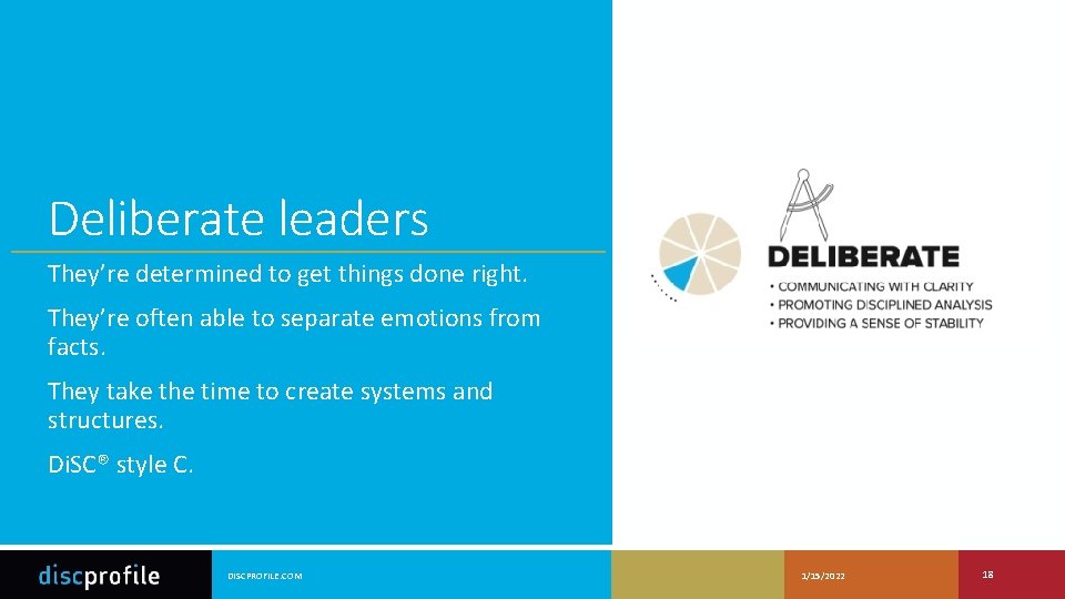 Deliberate leaders They’re determined to get things done right. They’re often able to separate