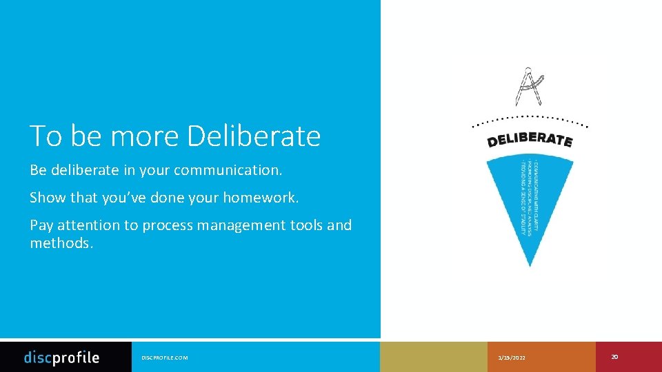 To be more Deliberate Be deliberate in your communication. Show that you’ve done your