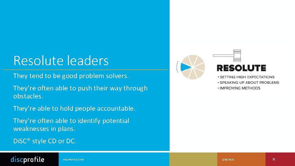 Resolute leaders They tend to be good problem solvers. They’re often able to push