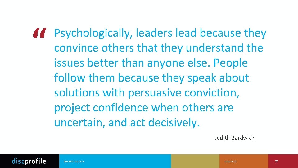 “ Psychologically, leaders lead because they convince others that they understand the issues better