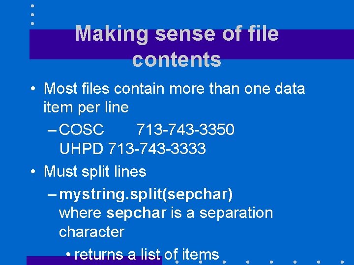 Making sense of file contents • Most files contain more than one data item