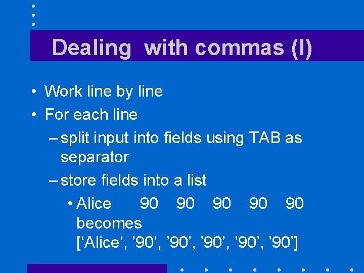 Dealing with commas (I) • Work line by line • For each line –