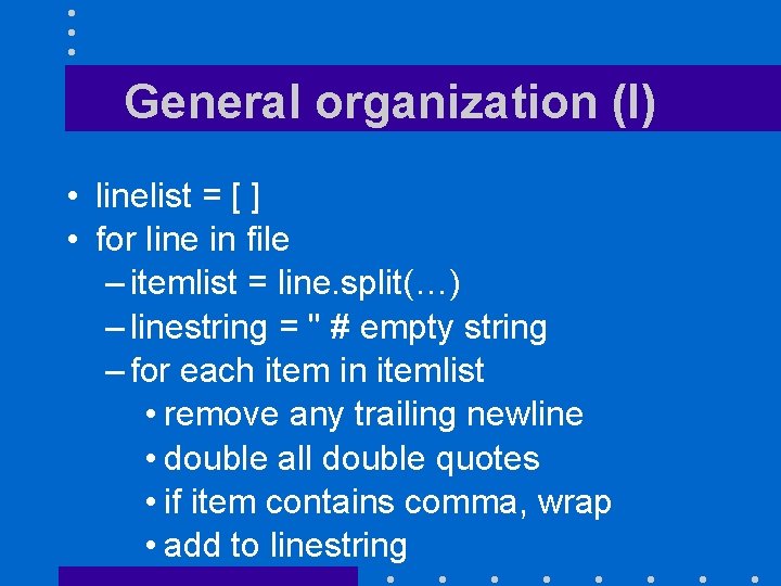 General organization (I) • linelist = [ ] • for line in file –