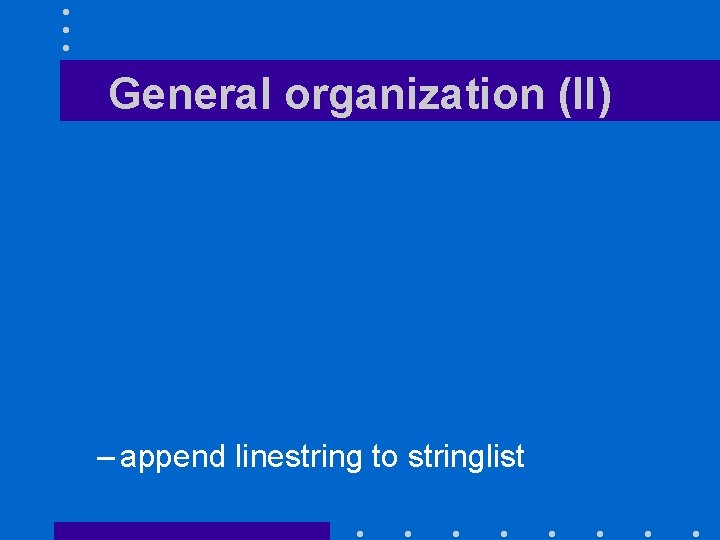 General organization (II) • for line in file –… – for each item in