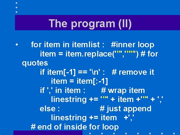 The program (II) • for item in itemlist : #inner loop item = item.